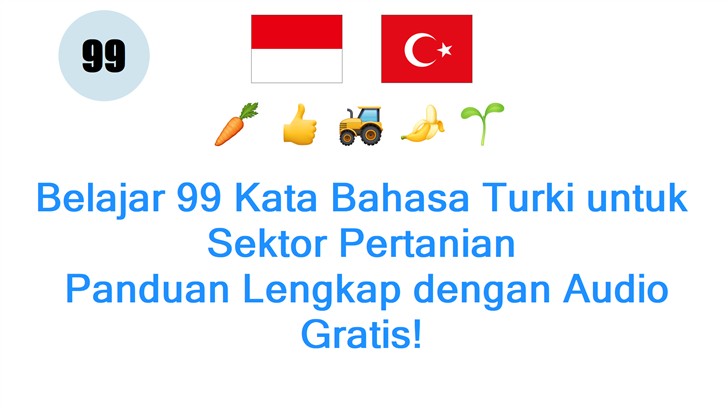 Belajar 99 Kata Bahasa Turki untuk Sektor Pertanian: Panduan Lengkap dengan Audio Gratis!